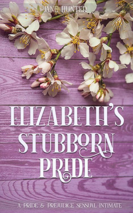 Produktbild: Elizabeth's Stubborn Pride: A Pride and Prejudice Sensual Intimate Collection