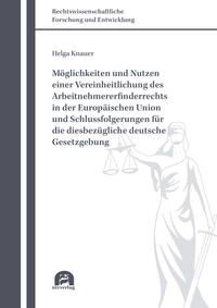Produktbild: M&ouml;glichkeiten und Nutzen einer Vereinheitlichung des Arbeitnehmererfinderrechts in der Europ&auml;ischen Union und Schlussfolgerungen f&uuml;r die diesbez&uuml;glich