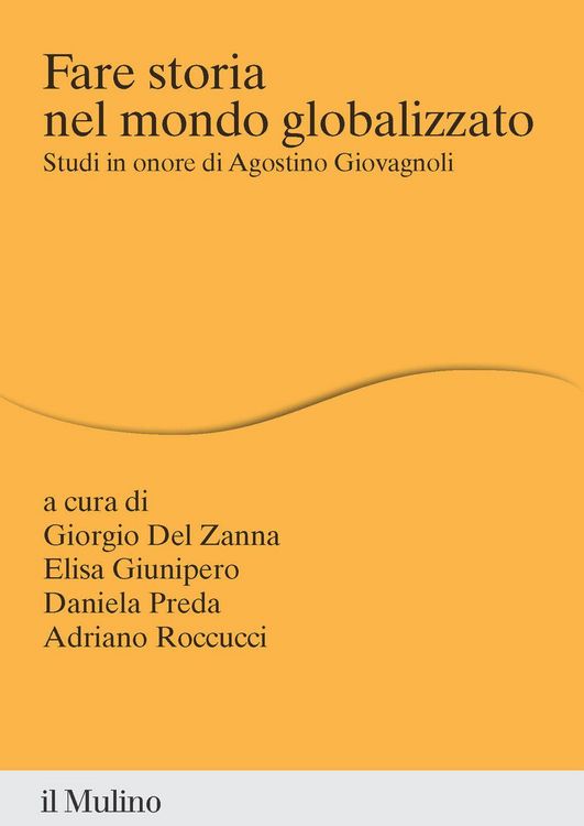 Produktbild: Fare storia nel mondo globalizzato. Studi in onore di Agostino Giovagnoli