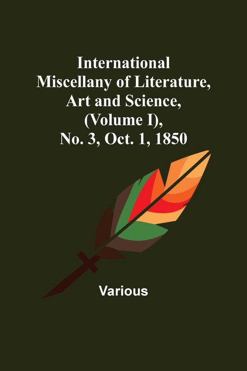 Produktbild: International Miscellany of Literature, Art and Science, (Volume I), No. 3, Oct. 1, 1850