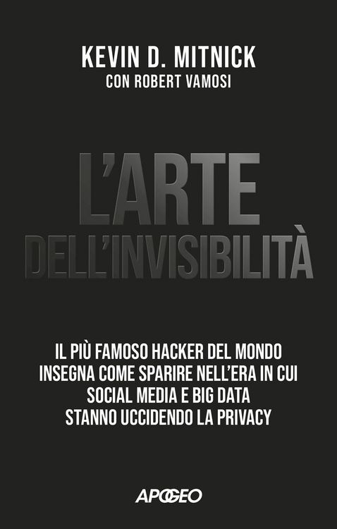Produktbild: L' arte dell'invisibilit&agrave;. Il pi&ugrave; famoso hacker del mondo insegna come sparire nell'era in cui social media e big data stanno uccidendo la privacy