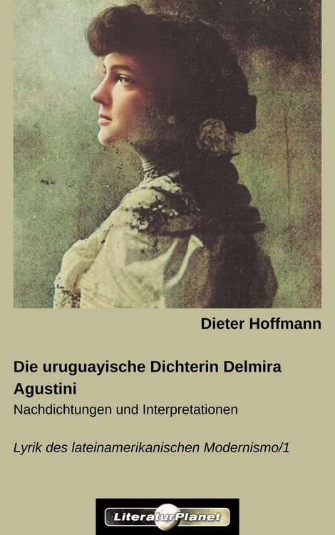 Produktbild: Die uruguayische Dichterin Delmira Agustini