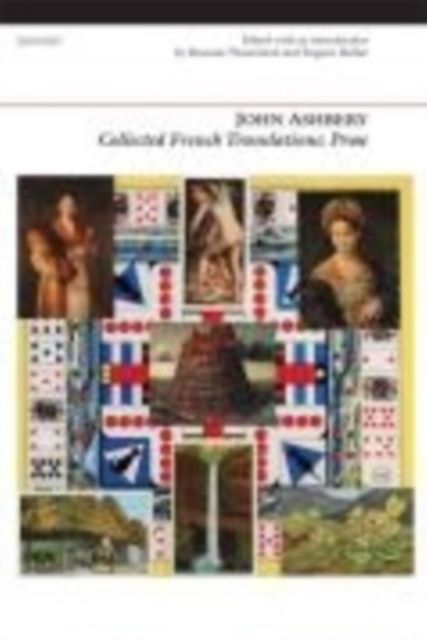 Produktbild: Ashbery, J: Collected French Translations: Prose