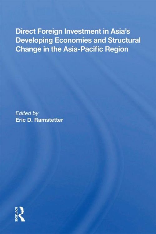 Produktbild: Direct Foreign Investment In Asia's Developing Economies And Structural Change In The Asia-pacific Region