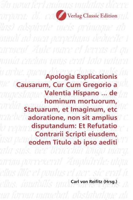 Produktbild: Apologia Explicationis Causarum, Cur Cum Gregorio a Valentia Hispano ... de hominum mortuorum, Statuarum, et Imaginum, etc adoratione, non sit amplius