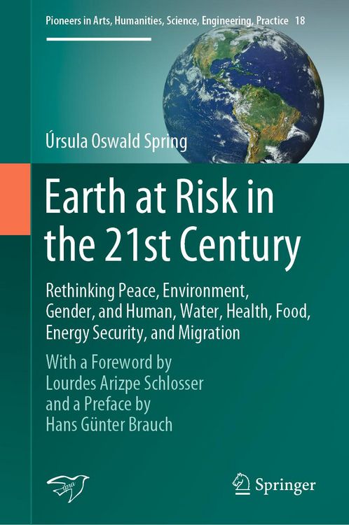 Produktbild: Earth at Risk in the 21st Century: Rethinking Peace, Environment, Gender, and Human, Water, Health, Food, Energy Security, and Migration