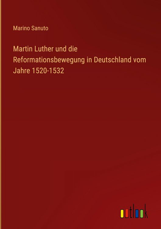Produktbild: Martin Luther und die Reformationsbewegung in Deutschland vom Jahre 1520-1532