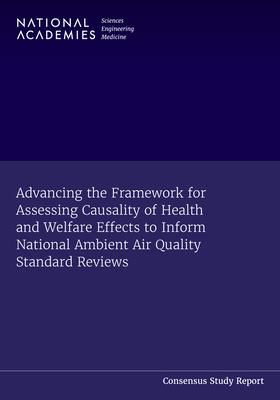Produktbild: Advancing the Framework for Assessing Causality of Health and Welfare Effects to Inform National Ambient Air Quality Standard Reviews