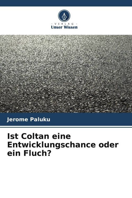 Produktbild: Ist Coltan eine Entwicklungschance oder ein Fluch?