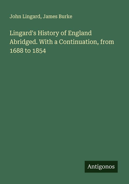 Produktbild: Lingard's History of England Abridged. With a Continuation, from 1688 to 1854