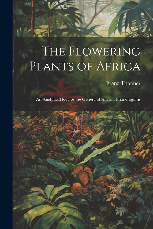 Produktbild: The Flowering Plants of Africa; an Analytical key to the Genera of African Phanerogams