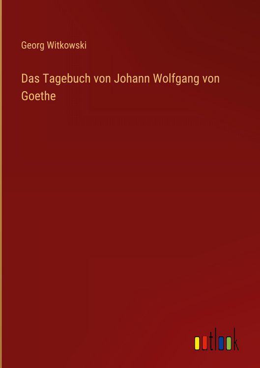 Produktbild: Das Tagebuch von Johann Wolfgang von Goethe