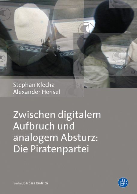 Produktbild: Zwischen digitalem Aufbruch und analogem Absturz: Die Piratenpartei
