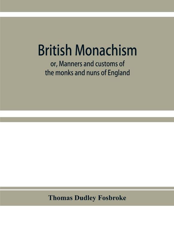 Produktbild: British monachism; or, Manners and customs of the monks and nuns of England