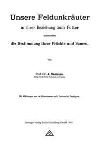 Produktbild: Unsere Feldunkr&auml;uter in ihrer Beziehung zum Futter, insbesondere die Bestimmung ihrer Fr&uuml;chte und Samen