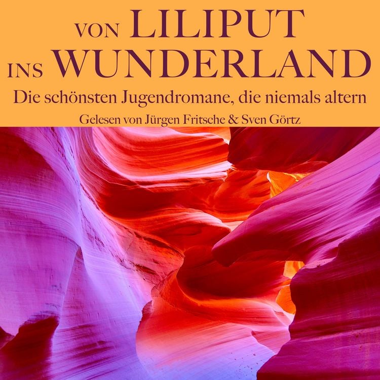 Produktbild: Von Liliput ins Wunderland &ndash; Die sch&ouml;nsten Jugendromane, die niemals altern