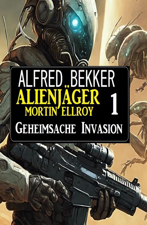 Produktbild: Alienj&auml;ger Mortin Ellroy 1: Geheimsache Invasion