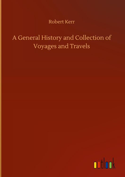 Produktbild: A General History and Collection of Voyages and Travels