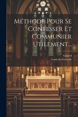 Produktbild: M&eacute;thode Pour Se Confesser Et Communier Utilement...