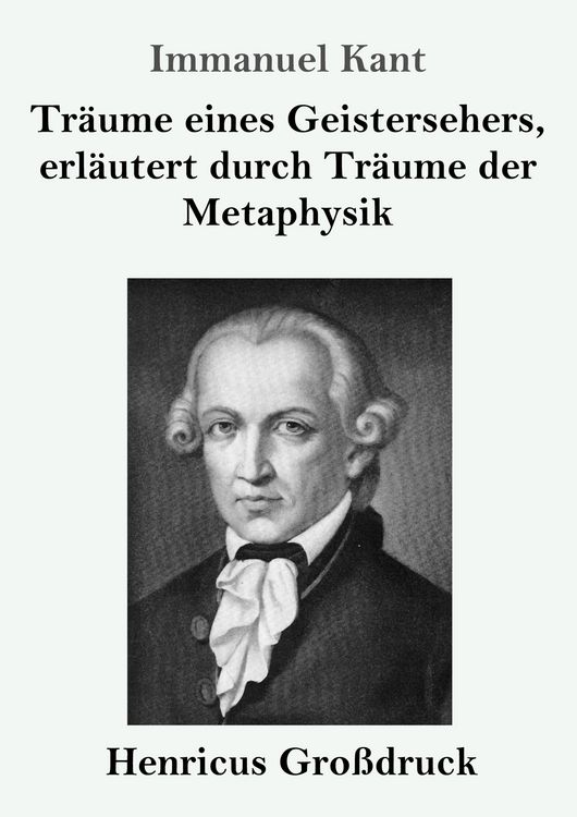 Produktbild: Tr&auml;ume eines Geistersehers, erl&auml;utert durch Tr&auml;ume der Metaphysik (Gro&szlig;druck)