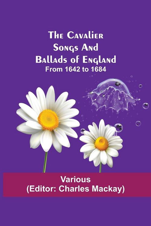 Produktbild: The Cavalier Songs And Ballads Of England; From 1642 To 1684