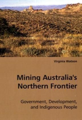 Produktbild: Watson, V: Mining Australia's Northern Frontier