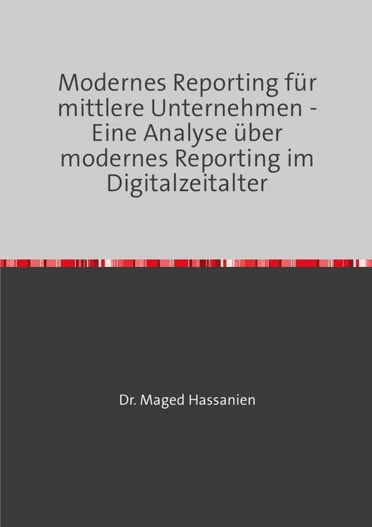 Produktbild: Modernes Reporting f&uuml;r mittlere Unternehmen - Eine Analyse &uuml;ber modernes Reporting im Digitalzeitalter