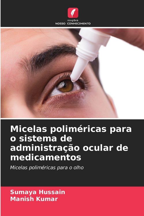 Produktbild: Micelas polim&eacute;ricas para o sistema de administra&ccedil;&atilde;o ocular de medicamentos