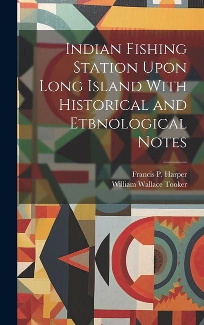 Produktbild: Indian Fishing Station Upon Long Island With Historical and Etbnological Notes