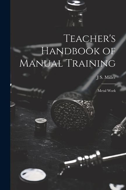 Produktbild: Teacher's Handbook of Manual Training: Metal Work