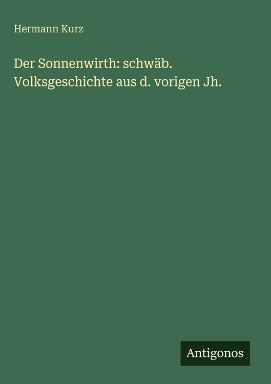Produktbild: Der Sonnenwirth: schw&auml;b. Volksgeschichte aus d. vorigen Jh.