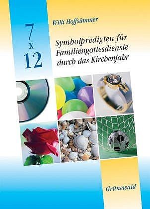 Produktbild: 7 x 12 Symbolpredigten f&uuml;r Familiengottesdienste durch das Kirchenjahr