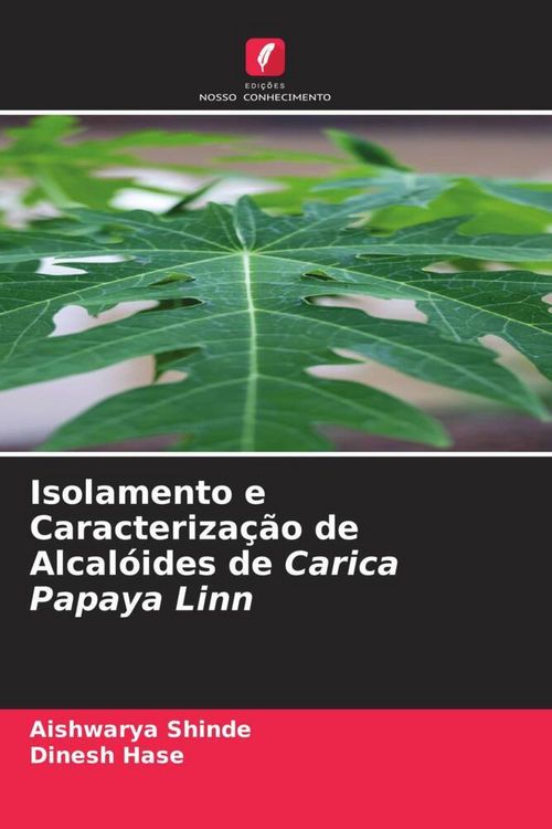 Produktbild: Isolamento e Caracteriza&ccedil;&atilde;o de Alcal&oacute;ides de Carica Papaya Linn