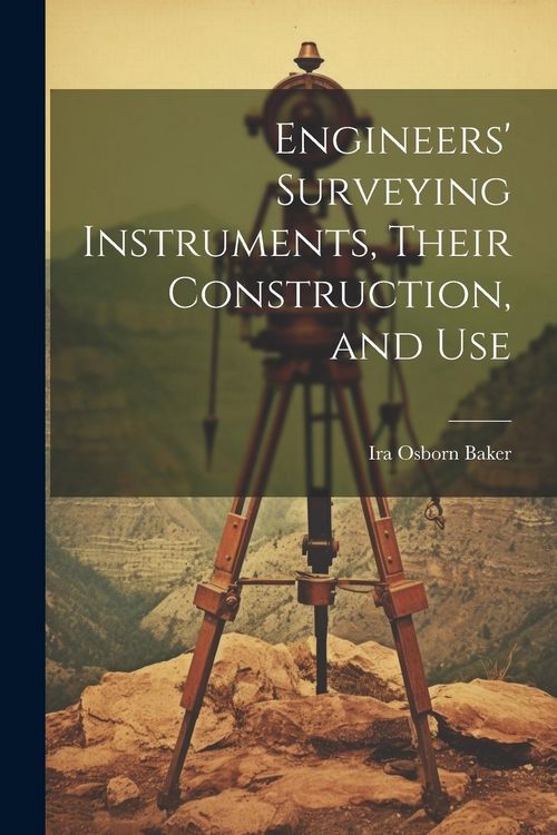 Produktbild: Engineers' Surveying Instruments, Their Construction, and Use