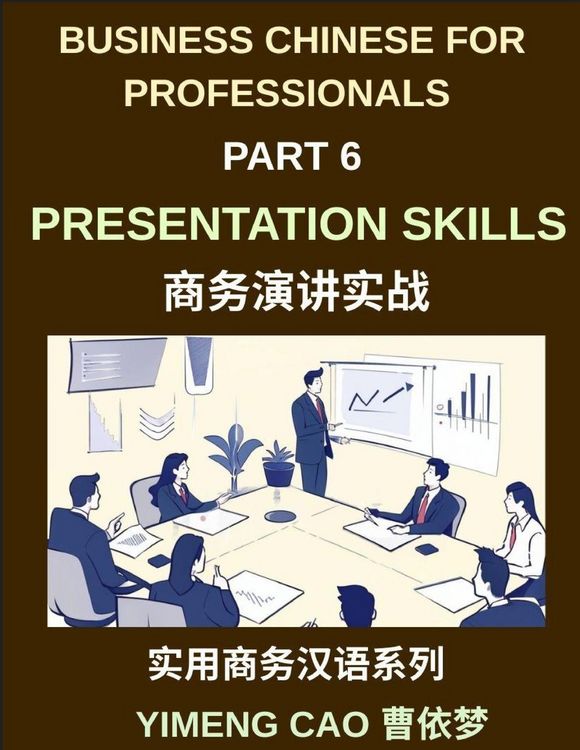 Produktbild: Business Chinese for Professionals (Part 6)- Professional Presentations Skills, Delivering Clear and Confident Presentations in Mandarin Chinese for International Business Success, Language, Culture, and Communication for Expats