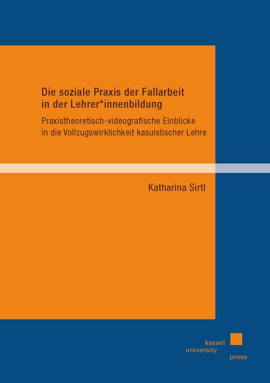 Produktbild: Die soziale Praxis der Fallarbeit in der Lehrer*innenbildung