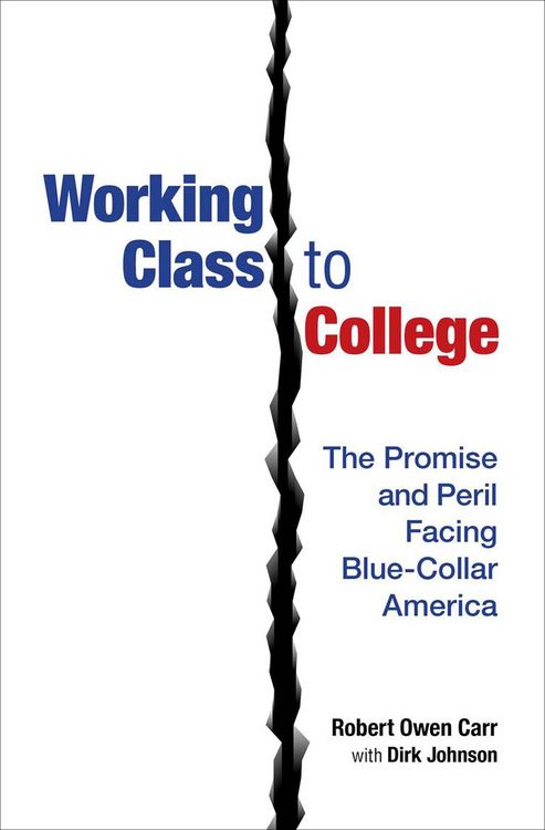 Produktbild: Working Class to College: The Promise and Peril Facing Blue-Collar America