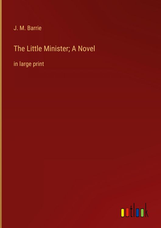 Produktbild: The Little Minister; A Novel