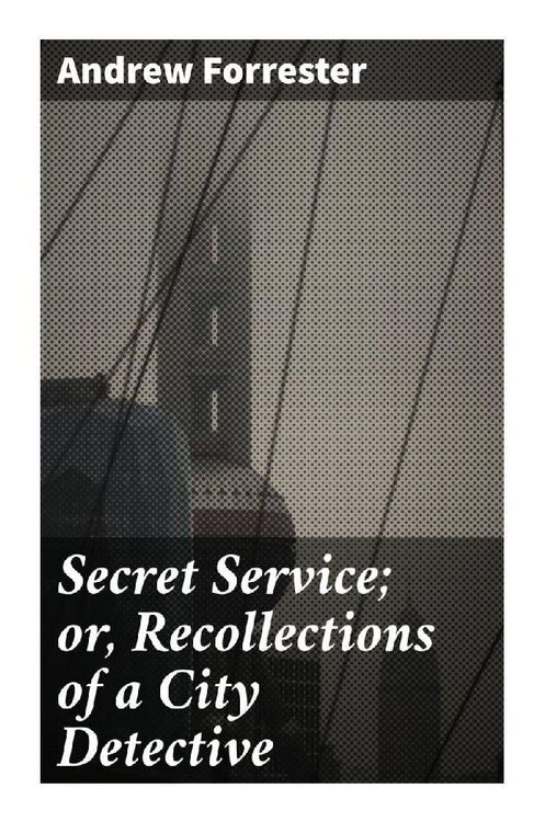 Produktbild: Secret Service; or, Recollections of a City Detective