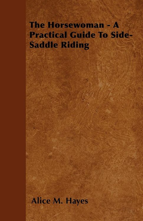 Produktbild: The Horsewoman - A Practical Guide To Side-Saddle Riding