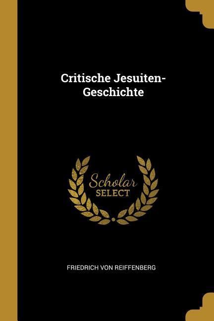 Produktbild: Critische Jesuiten-Geschichte