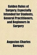 Produktbild: Golden Rules of Surgery; Especially Intended for Students, General Practitioners, and Beginners in Surgery