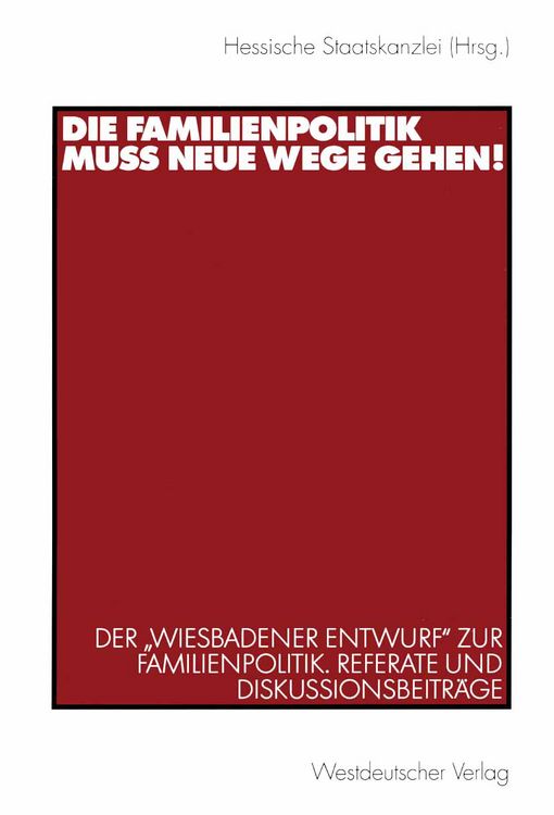 Produktbild: Die Familienpolitik muss neue Wege gehen!