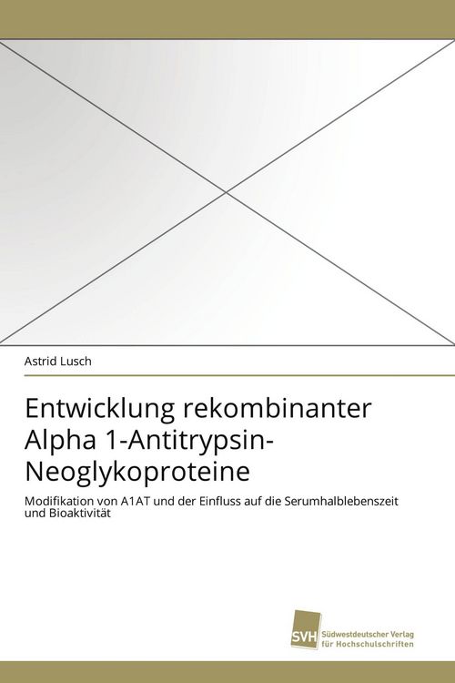 Produktbild: Entwicklung rekombinanter Alpha 1-Antitrypsin-Neoglykoproteine