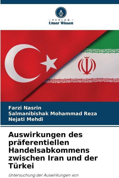 Produktbild: Auswirkungen des pr&auml;ferentiellen Handelsabkommens zwischen Iran und der T&uuml;rkei