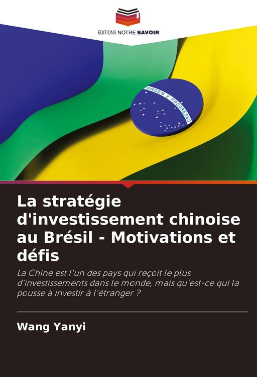 Produktbild: La strat&eacute;gie d'investissement chinoise au Br&eacute;sil - Motivations et d&eacute;fis