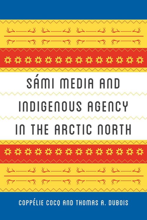Produktbild: S&aacute;mi Media and Indigenous Agency in the Arctic North