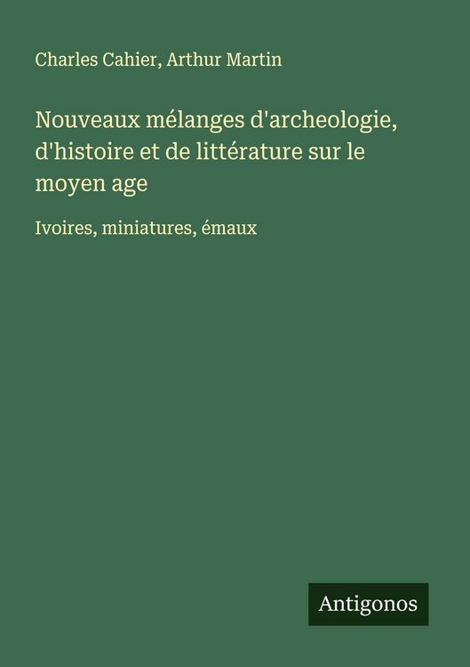 Produktbild: Nouveaux m&eacute;langes d'archeologie, d'histoire et de litt&eacute;rature sur le moyen age
