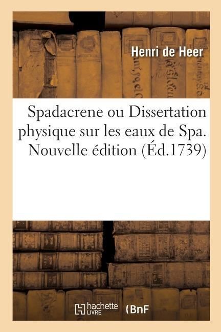 Produktbild: Spadacrene ou Dissertation physique sur les eaux de Spa. Nouvelle &eacute;dition