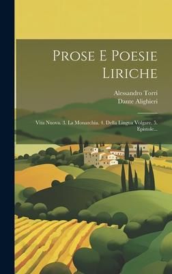 Produktbild: Prose E Poesie Liriche: Vita Nuova. 3. La Monarchia. 4. Della Lingua Volgare. 5. Epistole...